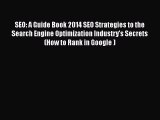 [Read book] SEO: A Guide Book 2014 SEO Strategies to the Search Engine Optimization Industry's