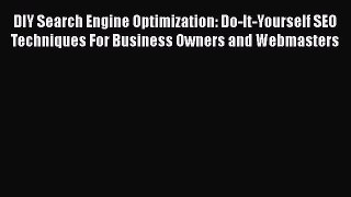 [Read book] DIY Search Engine Optimization: Do-It-Yourself SEO Techniques For Business Owners