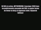 [Read book] Ni SEO ni ostias NETWORKING: Consigue 1000 fans incondicionales pasando del SEO.