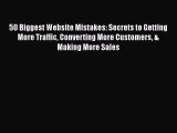 [Read book] 50 Biggest Website Mistakes: Secrets to Getting More Traffic Converting More Customers