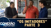 Os Imitadores - Parte 3