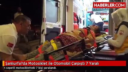 Şanlıurfa?da Motosiklet ile Otomobil Çarpıştı 7 Yaralı