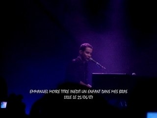EMMANUEL MOIRE-Un enfant dans mes bras- Live Lille 25/06/07