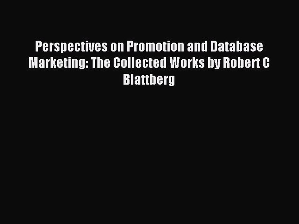 Read Perspectives on Promotion and Database Marketing: The Collected Works by Robert C Blattberg