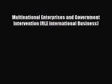 Read Multinational Enterprises and Government Intervention (RLE International Business) Ebook