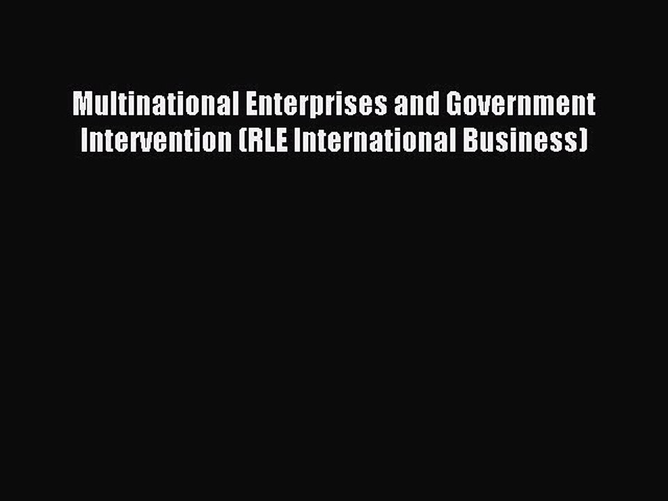 Read Multinational Enterprises and Government Intervention (RLE International Business) Ebook
