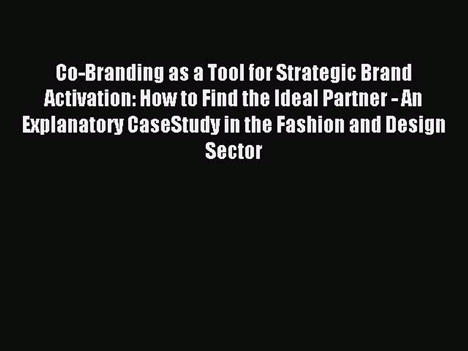 Read Co-Branding as a Tool for Strategic Brand Activation: How to Find the Ideal Partner -
