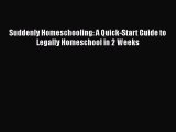 PDF Suddenly Homeschooling: A Quick-Start Guide to Legally Homeschool in 2 Weeks Free Books
