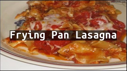 Recipe Frying Pan Lasagna