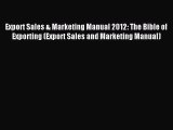 Download Export Sales & Marketing Manual 2012: The Bible of Exporting (Export Sales and Marketing