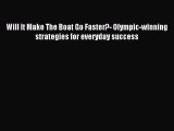 Read Will It Make The Boat Go Faster?- Olympic-winning strategies for everyday success PDF