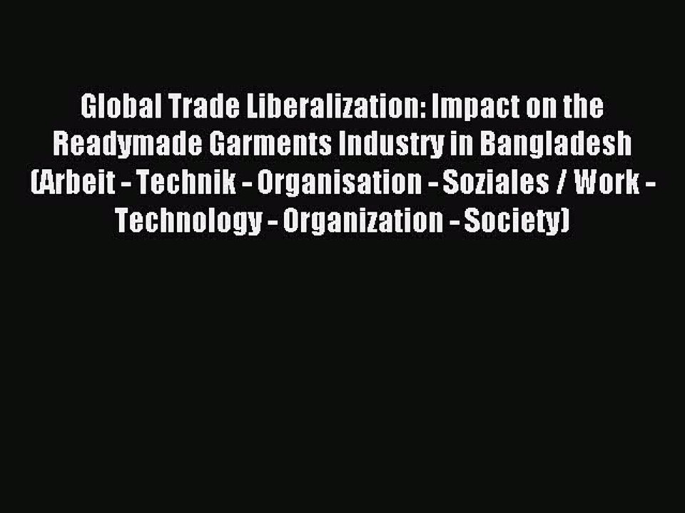 Read Global Trade Liberalization: Impact on the Readymade Garments Industry in Bangladesh (Arbeit