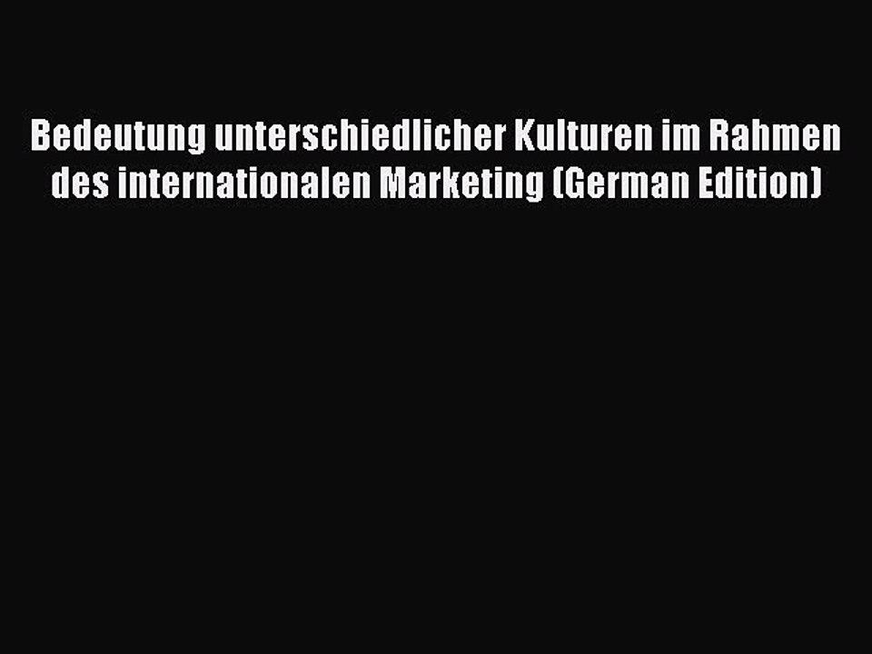 Read Bedeutung unterschiedlicher Kulturen im Rahmen des internationalen Marketing (German Edition)