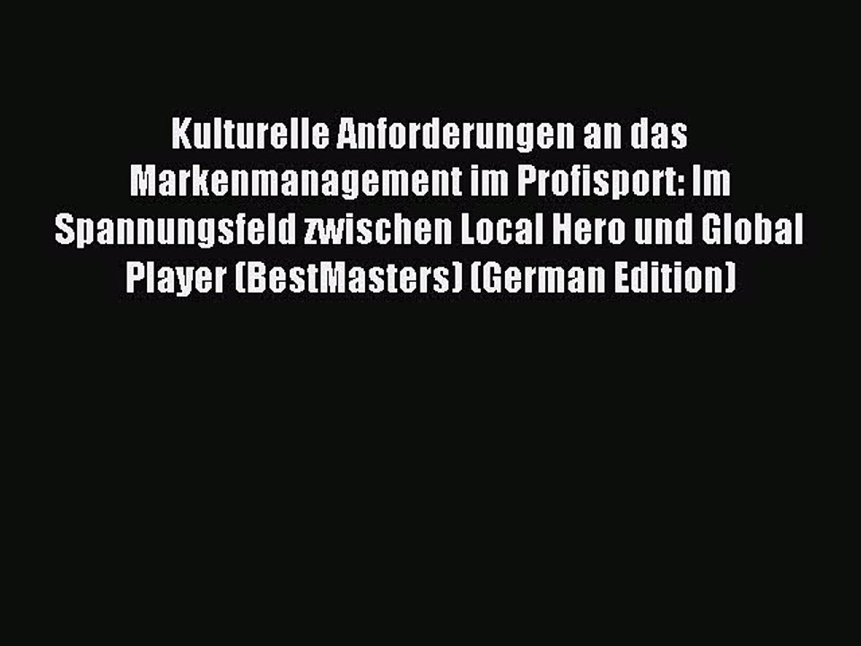 Read Kulturelle Anforderungen an das Markenmanagement im Profisport: Im Spannungsfeld zwischen