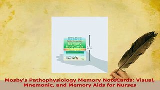 Read  Mosbys Pathophysiology Memory NoteCards Visual Mnemonic and Memory Aids for Nurses Ebook Free