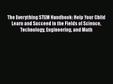 PDF The Everything STEM Handbook: Help Your Child Learn and Succeed in the Fields of Science