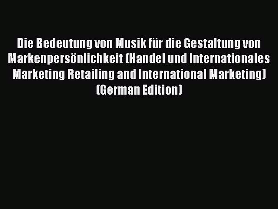 Read Die Bedeutung von Musik für die Gestaltung von Markenpersönlichkeit (Handel und Internationales