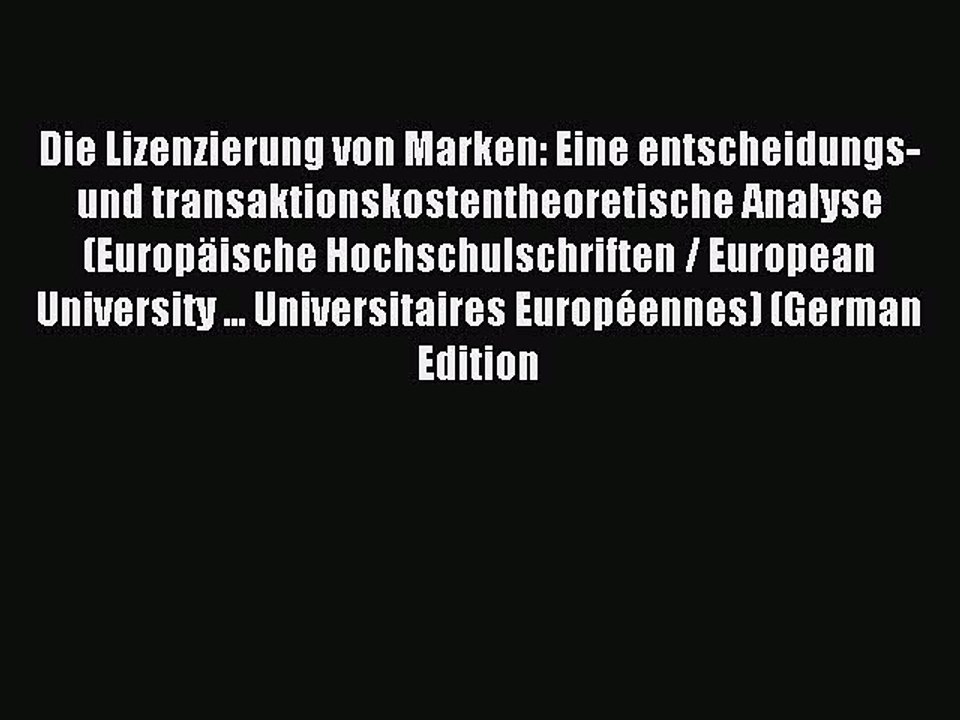 Read Die Lizenzierung von Marken: Eine entscheidungs- und transaktionskostentheoretische Analyse