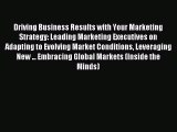 Read Driving Business Results with Your Marketing Strategy: Leading Marketing Executives on