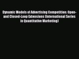 Read Dynamic Models of Advertising Competition: Open- and Closed-Loop Extensions (International