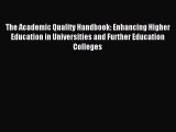 Read The Academic Quality Handbook: Enhancing Higher Education in Universities and Further