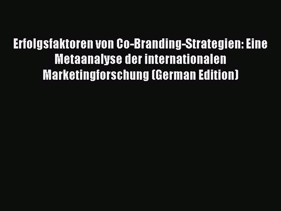 Read Erfolgsfaktoren von Co-Branding-Strategien: Eine Metaanalyse der internationalen Marketingforschung
