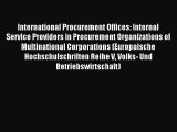 Download International Procurement Offices: Internal Service Providers in Procurement Organizations