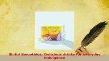 Download  Sinful Smoothies Delicious drinks for everyday indulgence Read Full Ebook