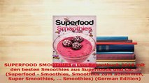 Download  SUPERFOOD SMOOTHIES  Das Rezeptbuch 2016 mit den besten Smoothies aus Superfoods und Co Download Online