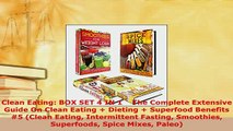 Download  Clean Eating BOX SET 4 IN 1    The Complete Extensive Guide On Clean Eating  Dieting  Read Full Ebook
