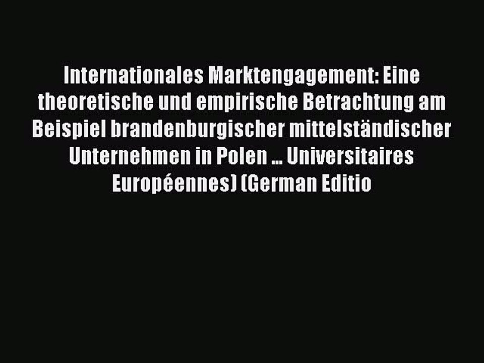 Read Internationales Marktengagement: Eine theoretische und empirische Betrachtung am Beispiel