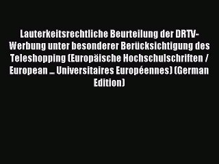 Read Lauterkeitsrechtliche Beurteilung der DRTV-Werbung unter besonderer Berücksichtigung des