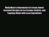 Read Molly Moon's Homemade Ice Cream: Sweet Seasonal Recipes for Ice Creams Sorbets and Toppings