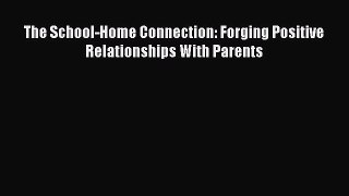 PDF The School-Home Connection: Forging Positive Relationships With Parents Free Books