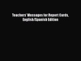 Download Teachers' Messages for Report Cards English/Spanish Edition  EBook