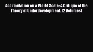 Read Accumulation on a World Scale: A Critique of the Theory of Underdevelopment. (2 Volumes)