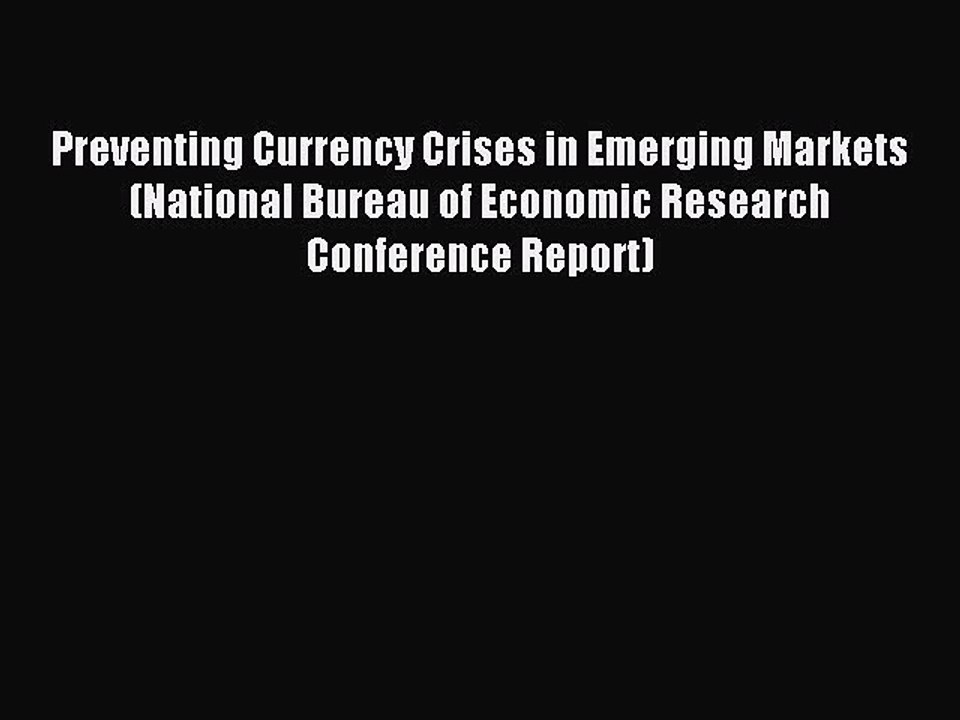 Download Preventing Currency Crises in Emerging Markets (National Bureau of Economic Research