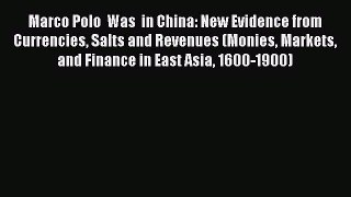 Read Marco Polo  Was  in China: New Evidence from Currencies Salts and Revenues (Monies Markets