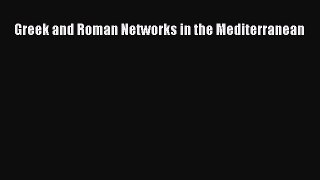 Read Greek and Roman Networks in the Mediterranean Ebook Free