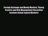 Read Foreign Exchange and Money Markets: Theory Practice and Risk Management (Securities Institute