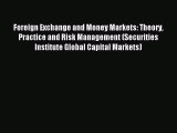 Read Foreign Exchange and Money Markets: Theory Practice and Risk Management (Securities Institute