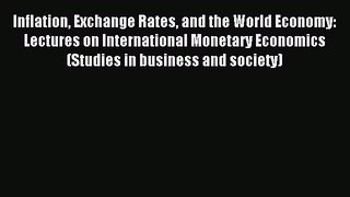 Download Inflation Exchange Rates and the World Economy: Lectures on International Monetary