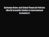 Read Exchange Rates and Global Financial Policies (World Scientific Studies in International