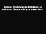 Read Exchange Rate Forecasting: Techniques and Applications (Finance and Capital Markets Series)