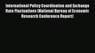 Read International Policy Coordination and Exchange Rate Fluctuations (National Bureau of Economic