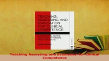 Read  Teaching Assessing and Evaluation for Clinical Competence Ebook Free
