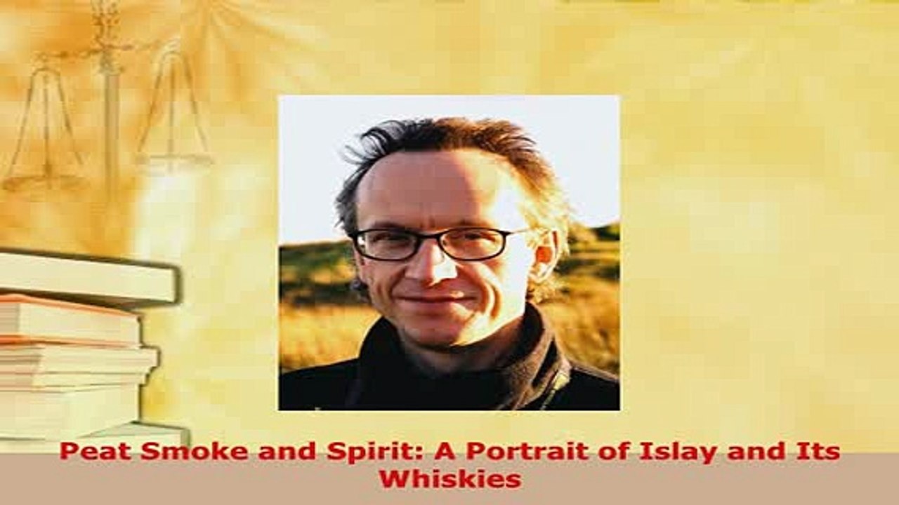 Download  Peat Smoke and Spirit A Portrait of Islay and Its Whiskies Download Online