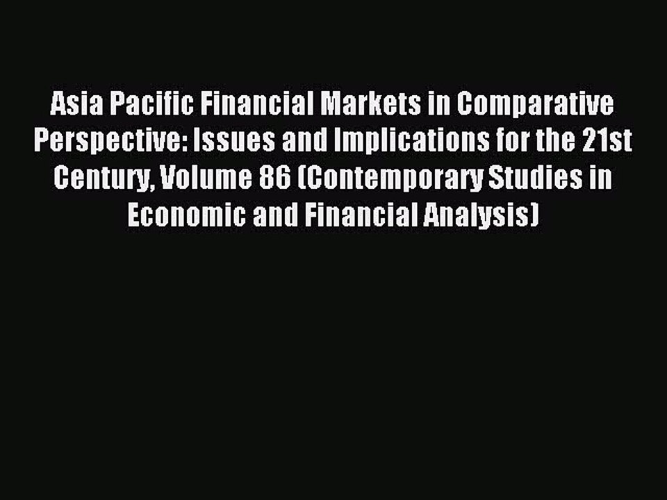 Read Asia Pacific Financial Markets in Comparative Perspective: Issues and Implications for