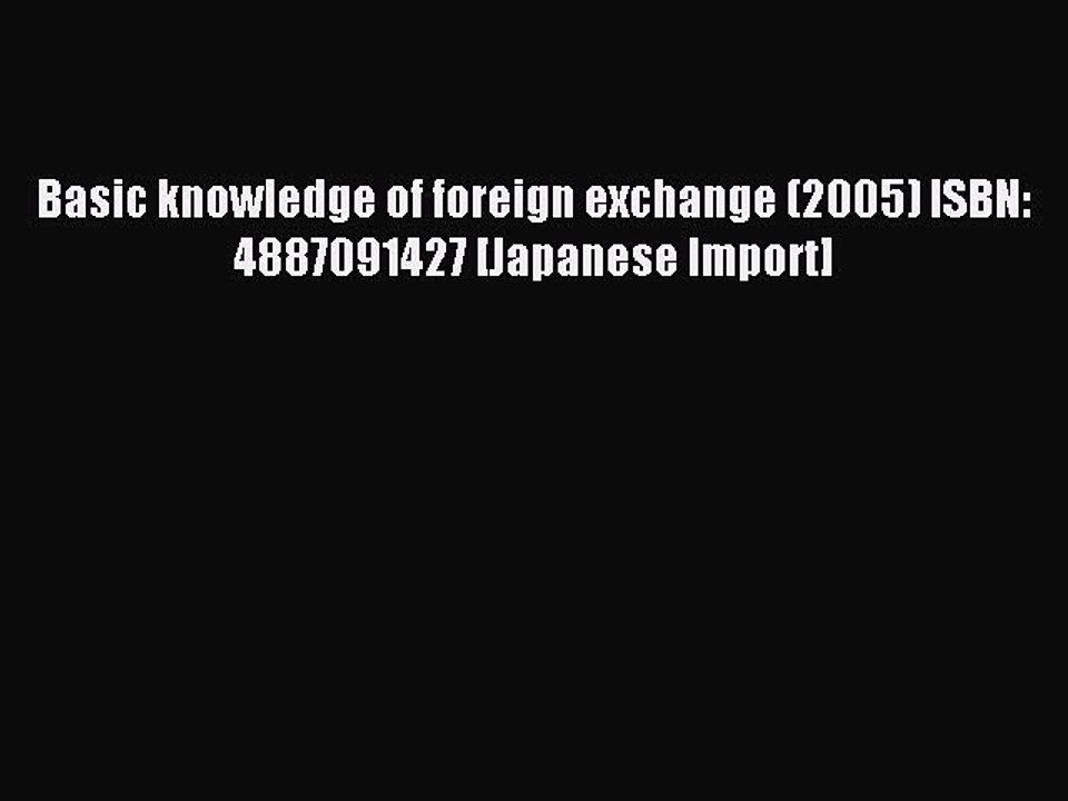 Read Basic knowledge of foreign exchange (2005) ISBN: 4887091427 [Japanese Import] Ebook Free