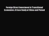 Read Foreign Direct Investment in Transitional Economies: A Case Study of China and Poland